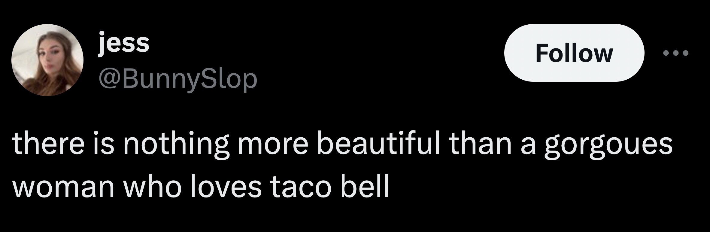 photo caption - jess there is nothing more beautiful than a gorgoues woman who loves taco bell